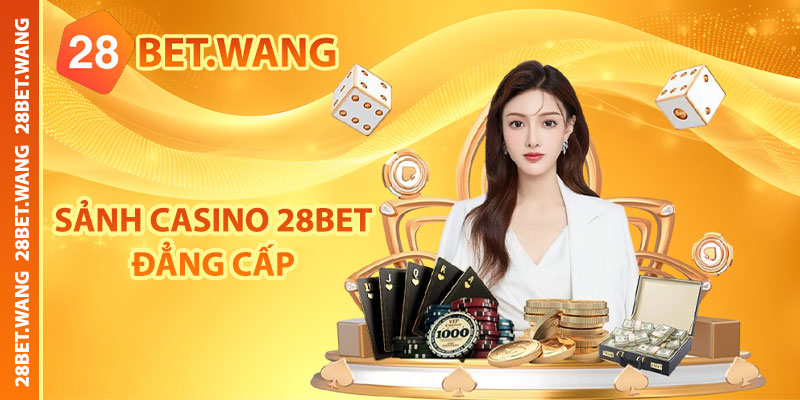 Sảnh Casino 28BET đẳng cấp